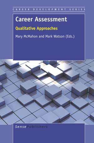 Career Assessment: Qualitative Approaches de Mary McMahon