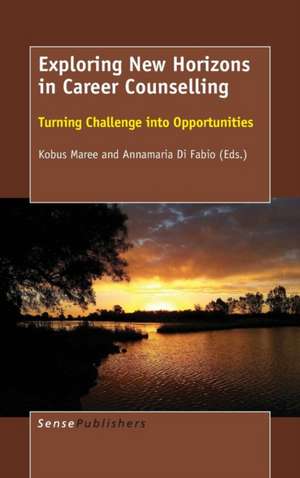 Exploring New Horizons in Career Counselling: Turning Challenge into Opportunities de Kobus Maree