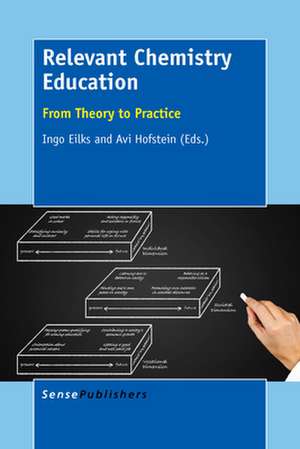 Relevant Chemistry Education: From Theory to Practice de Ingo Eilks