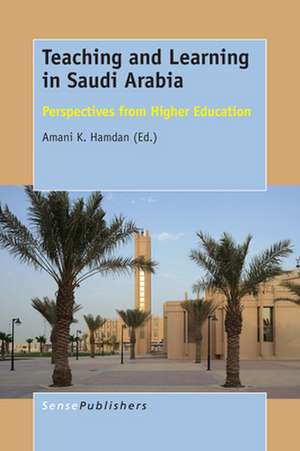 Teaching and Learning in Saudi Arabia: Perspectives from Higher Education de Amani K. Hamdan