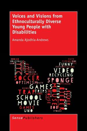 Voices and Visions from Ethnoculturally Diverse Young People with Disabilities de Amanda Ajodhia-Andrews