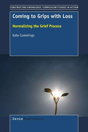 Coming to Grips with Loss: Normalizing the Grief Process de Kate Cummings