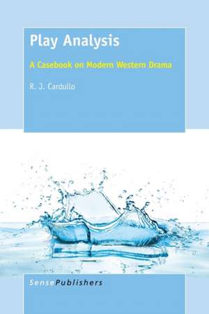 Play Analysis: A Casebook on Modern Western Drama de R.J. Cardullo