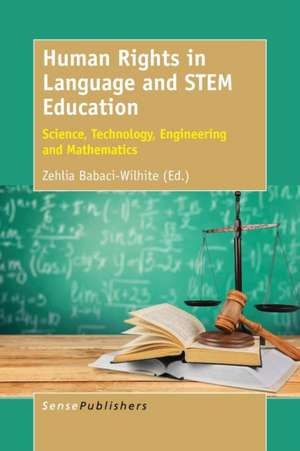 Human Rights in Language and STEM Education: Science, Technology, Engineering and Mathematics de Zehlia Babaci-Wilhite