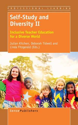 Self-Study and Diversity II: Inclusive Teacher Education for a Diverse World de Julian Kitchen