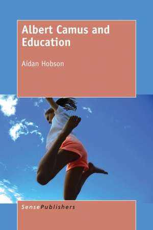 Albert Camus and Education de Aidan Hobson