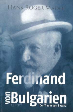 Ferdinand von Bulgarien: German Edition de Hans Roger Madol