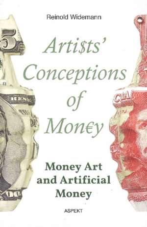 Artists' Conceptions of Money de Reinold Widemann