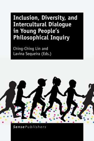 Inclusion, Diversity, and Intercultural Dialogue in Young People's Philosophical Inquiry de Ching-Ching Lin