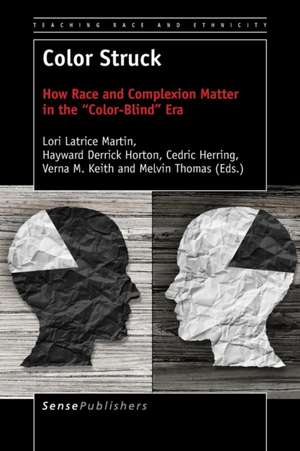 Color Struck: How Race and Complexion Matter in the ""Color-Blind"" Era de Lori Latrice Martin