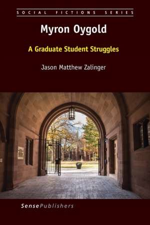 Myron Oygold: A Graduate Student Struggles de Jason Matthew Zalinger