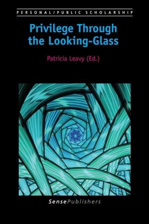 Privilege Through the Looking-Glass de Patricia Leavy