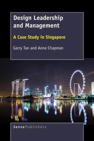 Design Leadership and Management: A Case Study in Singapore de Garry Tan