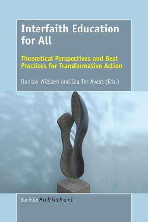 Interfaith Education for All: Theoretical Perspectives and Best Practices for Transformative Action de Duncan Wielzen