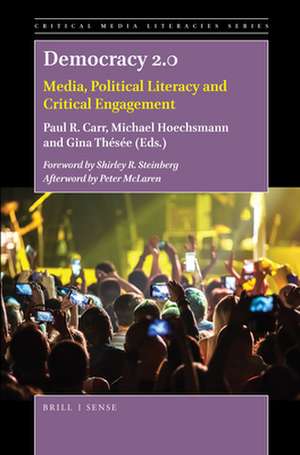 Democracy 2.0: Media, Political Literacy and Critical Engagement de Paul R. Carr