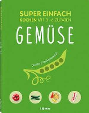 Super einfach - Gemüse de Orathay Souksisavanh