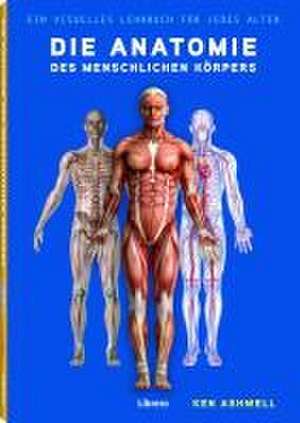 Die Anatomie des Menschlichen Körpers de Ken Ashwell