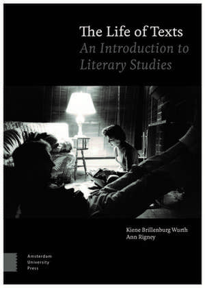 The Life of Texts – An Introduction to Literary Studies de Kiene Brillenburg Wur