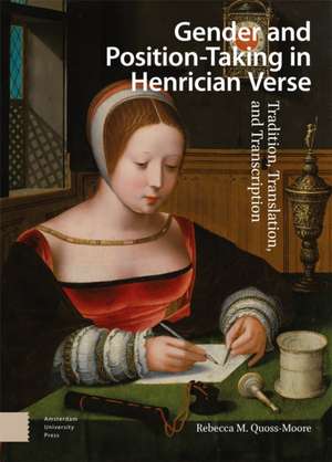 Gender and Position–Taking in Henrician Verse – Tradition, Translation, and Transcription de Rebecca Quoss–moore