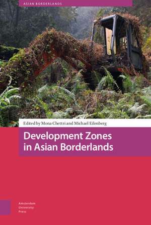 Development Zones in Asian Borderlands de Mona Chettri