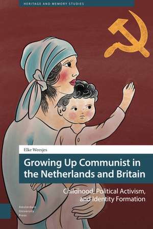 Growing Up Communist in the Netherlands and Brit – Childhood, Political Activism, and Identity Formation de Elke Weesjes