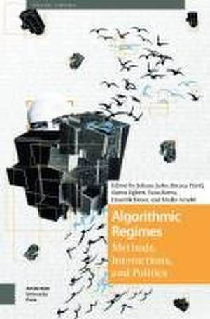 Algorithmic Regimes – Methods, Interactions, and Politics de Juliane Jarke