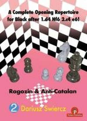 A Complete Opening Repertoire for Black After 1.D4 Nf6 2.C4 E6! de Swiercz