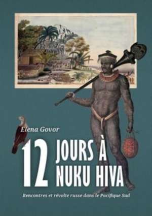 Douze jours à Nuku Hiva de Elena Govor