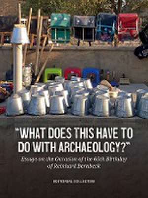 "What Does This Have to Do with Archaeology?" de Editorial Collective