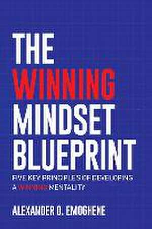 The Winning Mindset Blueprint de Alexander O Emoghene