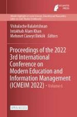 Proceedings of the 2022 3rd International Conference on Modern Education and Information Management (ICMEIM 2022) de Vishalache Balakrishnan