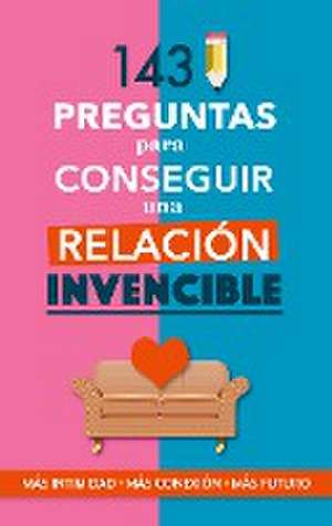 143 preguntas para conseguir una relación invencible de Grete Books