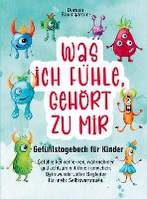 Gefühlstagebuch für Kinder ¿Was ich fühle, gehört zu mir¿ de Doreen Baumgärtner