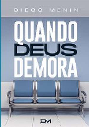 Menin, D: Quando Deus demora
