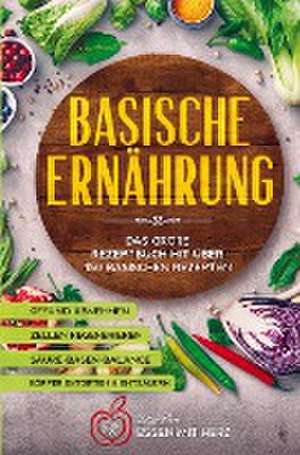 Basische Ernährung Kochbuch mit über 150 basischen Rezepten de Lilly Koch