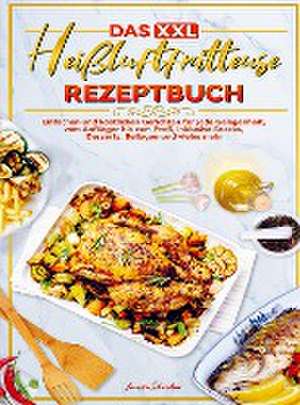 Das XXL Heißluftfritteuse Rezeptbuch de Vanessa Schreiber