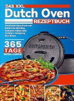 Das XXL Dutch Oven Rezeptbuch de Petra Kortig