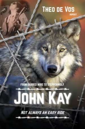 John Kay: Not Always an Easy Ride de Theo de Vos