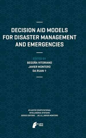 Decision Aid Models for Disaster Management and Emergencies de Begoña Vitoriano