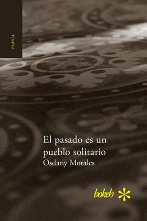 El pasado es un pueblo solitario de Osdany Morales