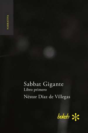 Sabbat Gigante. Libro primero de Néstor Díaz De Villegas