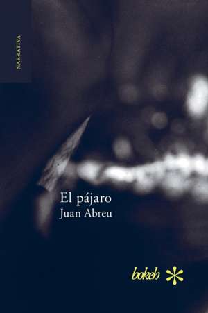 El pájaro de Juan Abreu