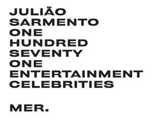 Juli&#xe3;o Sarmento: One Hundred Seventy One Entertainment Celebrities de Juliao Sarmento