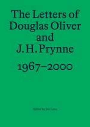 The Letters of Douglas Oliver and J. H. Prynne, 1967-2000 de Douglas Oliver