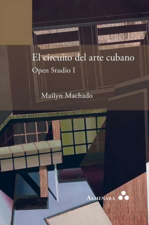 El circuito del arte cubano. Open Studio I de Mailyn Machado