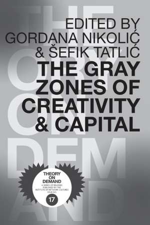 The Gray Zones of Creativity and Capital de ¿Efik Tatli¿