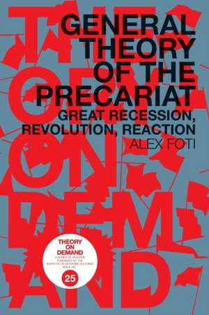 General Theory of the Precariat de Alex Foti