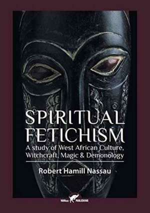 Spiritual Fetichism de Robert Hamill Nassau