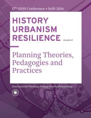 History Urbanism Resilience Volume 07: Planning Theories, Pedagogies and Practices de Carola Hein