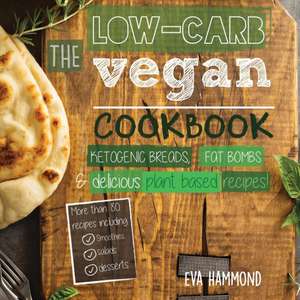 The Low Carb Vegan Cookbook de Eva Hammond